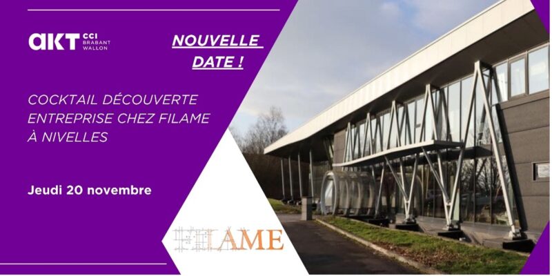 Participez à notre "Cocktail Découverte Entreprise" chez FILAME Jeudi 20 novembre de 11h00 à 14h00 à Nivelles